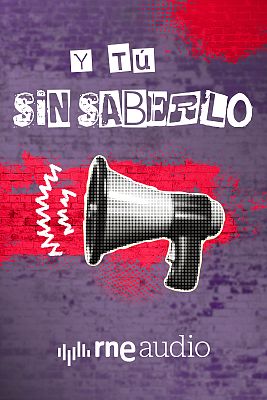 Y tú sin saberlo